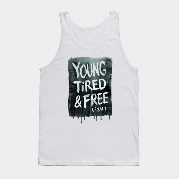 Young and Tired Tank Top by MidnightCoffee